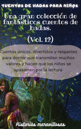 Cuentos de hadas para ni?s Una gran colecci? de fant?ticos cuentos de hadas.(Vol. 12): Cuentos ?icos, divertidos y relajantes para dormir que tran