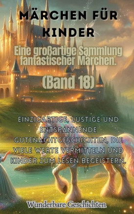 M?chen f? Kinder Eine gro?rtige Sammlung fantastischer M?chen. (Band 18): Einzigartige, lustige und entspannende Gutenachtgeschichten, die viele W