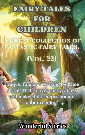 Children's Fables A great collection of fantastic fables and fairy tales. (Vol.22): Unique, fun and relaxing bedtime stories, able to transmit many va