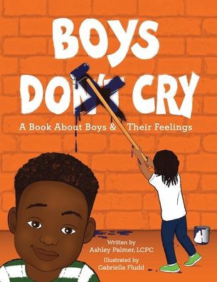 Boys Do Cry: A book about boys & their feelings