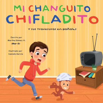 Mi changuito chifladito: Y sus travesuras en pa?les