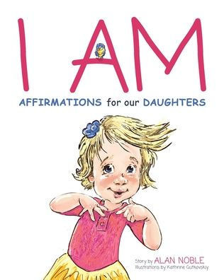 I AM, Affirmations For Our Daughters: Powerful Affirmations for Children