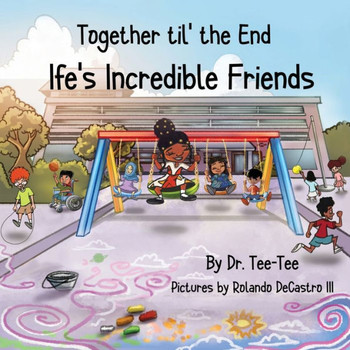 Together til the End: Ife's Incredible Friends - Large Print