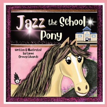 Jazz the School Pony: A heartwarming, rhyming story of the power of kindness that will inspire young children.
