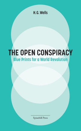 The Open Conspiracy: Blue Prints For A World Revolution