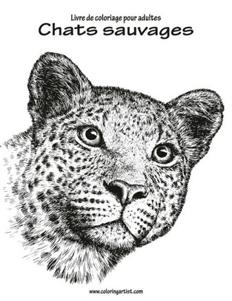 Livre De Coloriage Pour Adultes Chats Sauvages 1 (French Edition)