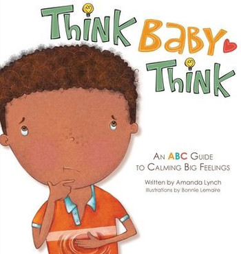 Think, Baby, Think: An ABC Guide to Calming Big Feelings