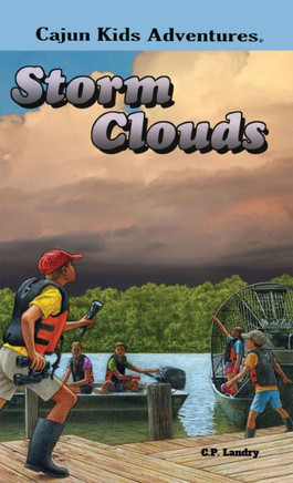 CAJUN KIDS ADVENTURE- Volume Four: Storm Clouds