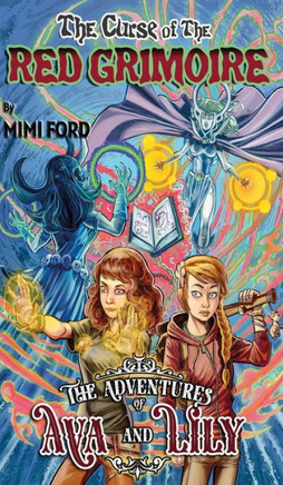 The Curse of the Red Grimoire: The Adventures of Ava & Lily