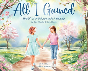 All I Gained: The Gift of an Unforgettable Friendship