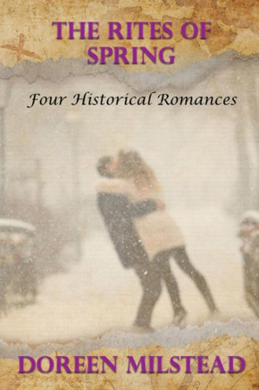 The Rites Of Spring: Four Historical Romances