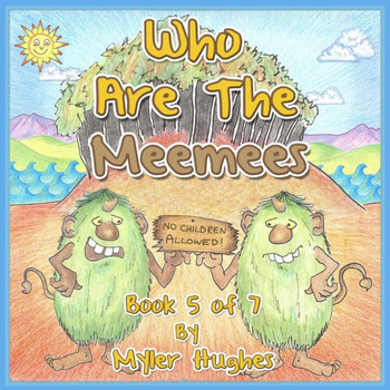 Who Are The Meemees: Book 5 Of 7 - 'Adventures Of The Brave Seven' Children?S Picture Book Series, For Children Aged 3 To 8.