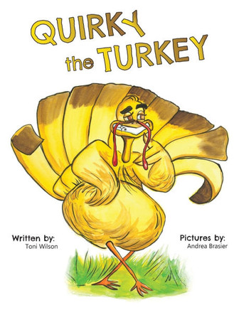 Quirky the Turkey: An Engaging Read-Aloud That Teaches Kids About Friendship, Kindness, and True Beauty Within