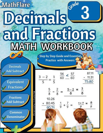 Decimals and Fractions Math Workbook 3rd Grade: Fractions and Decimals Grade 3, Adding and Subtracting Decimals and Fractions, Comparing Fractions, Eq