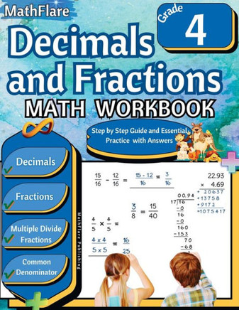 Decimals and Fractions Math Workbook 4th Grade: Fractions and Decimals Grade 4, Operations with Decimals and Fractions, Fractions Word Problems, Compa