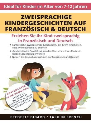 Zweisprachige Kindergeschichten auf Franz?isch & Deutsch: Erziehen Sie Ihr Kind Zweisprachig in Franz?isch und Deutsch + Audio Download. Ideal f? K