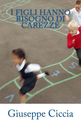 I Figli Hanno Bisogno Di Carezze (Italian Edition)