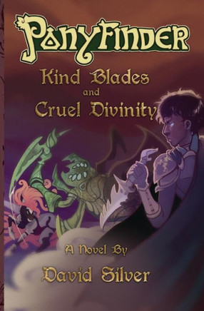 Ponyfinder - Kind Blades And Cruel Divinities