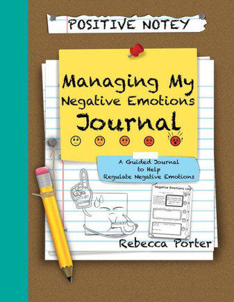 Positive Notey Managing My Negative Emotions Journal: A Guided Journal to Help Regulate Negative Emotions - Large Print