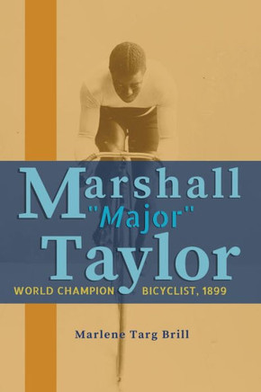 Marshall ""Major"" Taylor: World Champion Bicyclist, 1899