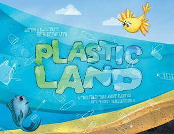 Plastic Land: A True Trash Tale About Plastics