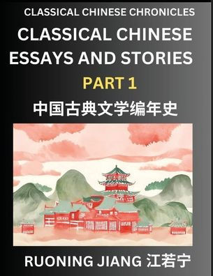 Classical Chinese Essays and Stories (Part 1)- Classical Chinese Chronicles, Reading Interesting Wen Yan Wen Classical Style of Writing with Short Par