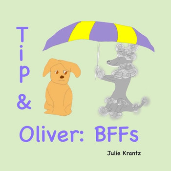 Tip & Oliver: Bffs: Bedtime Story About Family, Friendship And Growing Up