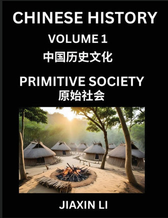 Chinese History (Part 1): Primitive Society, Learn History and Culture of China, from Primitive Society to Modern Society, Simple and Easy Lesso