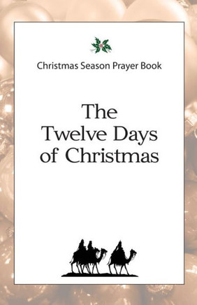 Christmas Season Prayer Book: The Twelve Days Of Christmas