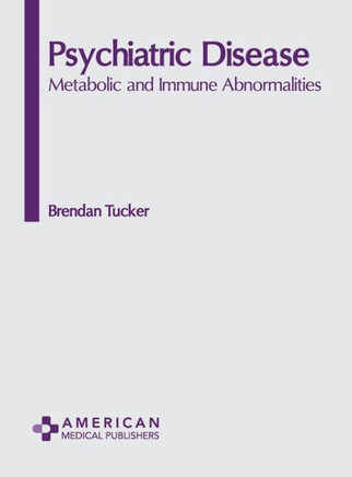 Psychiatric Disease: Metabolic and Immune Abnormalities