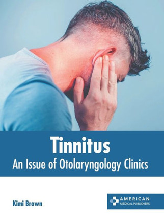 Tinnitus: An Issue of Otolaryngology Clinics