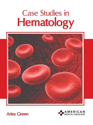 Case Studies in Hematology