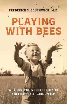 Playing With Bees: Why Honeybees Hold the Key to a Better Healthcare System - Large Print