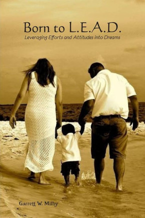 Born To L.E.A.D: Leveraging Efforts And Attitude Into Dreams