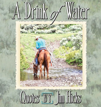 A Drink of Water - Quotes by Jim Hicks