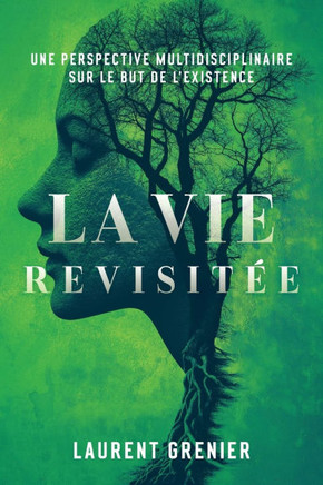 La vie revisit?: une perspective multidisciplinaire sur le but de l'existence