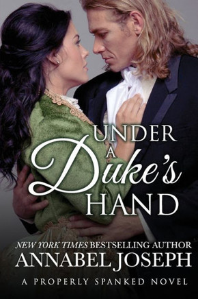 Under A Duke's Hand (Properly Spanked)