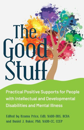 The Good Stuff: Practical Positive Supports for People with Intellectual and Developmental Disabilities and Mental Illness