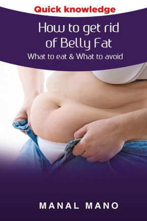 How To Get Rid Of Belly Fat : What To Eat & What To Avoid ! (Flat Belly Diet, Diet Tips)