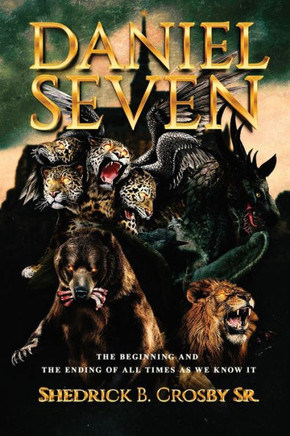 Daniel Seven: The Beginning and the Ending of All Times as We Know It