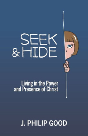 Seek & Hide: Living in the Power and Presence of Christ