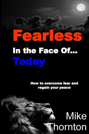 Fearless in the Face Of...Today: How to Overcome Fear and Regain Your Peace