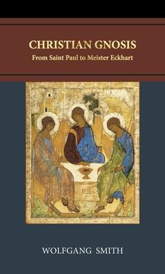 Christian Gnosis: From Saint Paul to Meister Eckhart