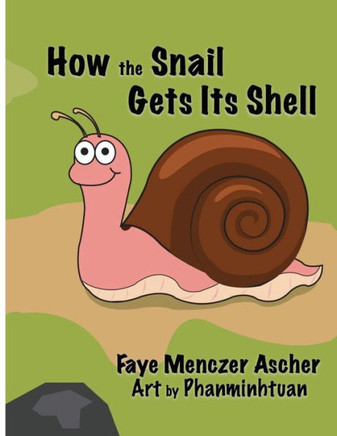 How The Snail Gets Its Shell (How The Animal Gets Its)