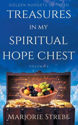 Treasures in My Spiritual Hope Chest: Golden Nuggets of Truth