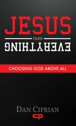 Jesus Over Everything: Choosing God Above All
