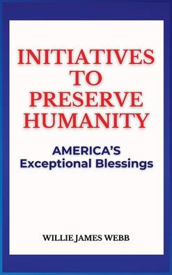 Initiatives To Preserve Humanity: America's Exceptional Blessings - Large Print