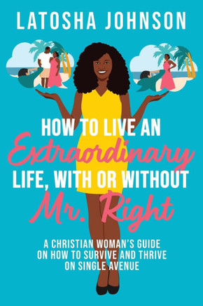 How to Live an Extraordinary Life, With or Without Mr. Right
