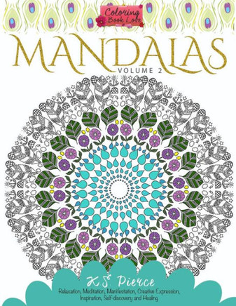 Coloring Book Love Mandalas Volume 2: Relaxation, Meditation, Manifestation, Creative Expression, Inspiration, Self-Discovery And Healing