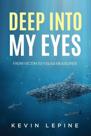 Deep Into My Eyes: From Victim To Vegas Headliner